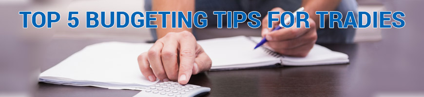 Top 5 Budgeting Tops For Tradies