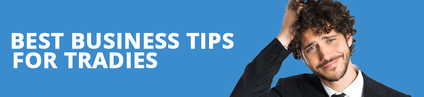 Best Business Tips For Tradies