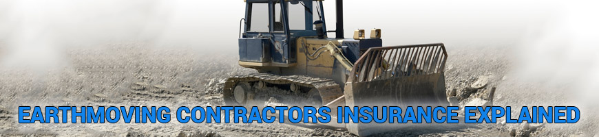 Earthmoving and Earthmoving Contractors Insurance Explained