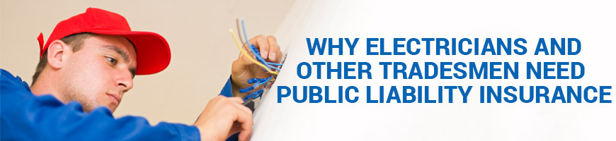 Why electricians and other tradesmen need Public Liability Insurance
