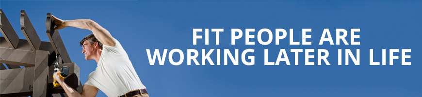 Fit People Are Working Later in Life