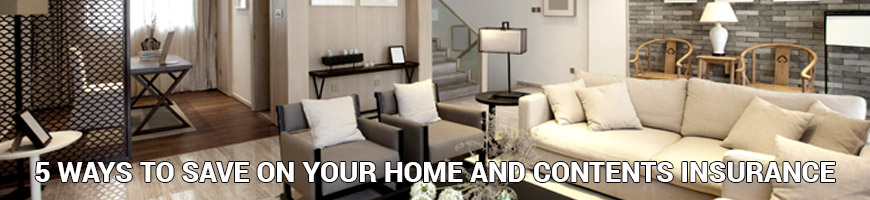 5 Ways To Save On Your Home and Contents Insurance