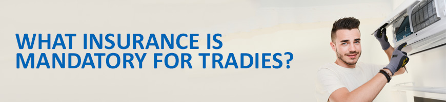 What Insurance is Mandatory for Tradies?