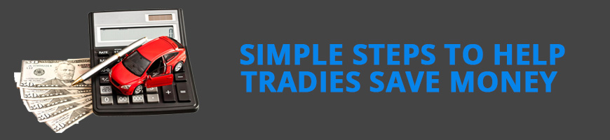 Simple Steps to Help Tradies Save Money
