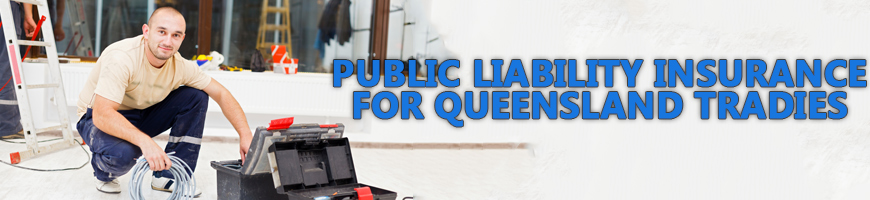 Public Liability Insurance for Queensland Tradies