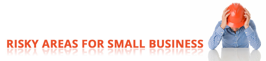 Risky Areas for Small Business – What to Look for When Planning Ahead