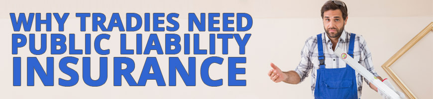 Why Do Tradies in Australia Need Public Liability Insurance?