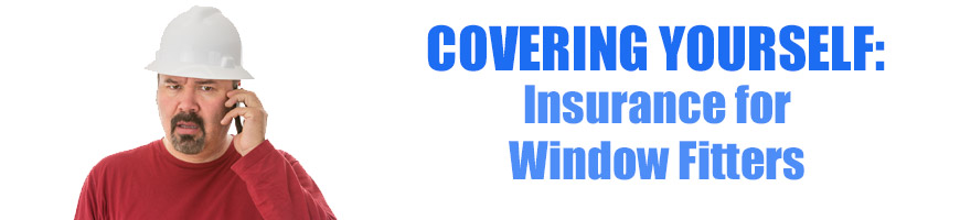 Covering Yourself: Insurance for Window Fitters