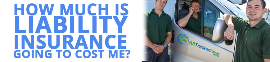 How Much is Liability Insurance going to Cost Me?