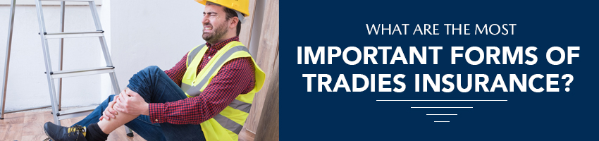 What Are The Most Important Forms of Tradies Insurance?