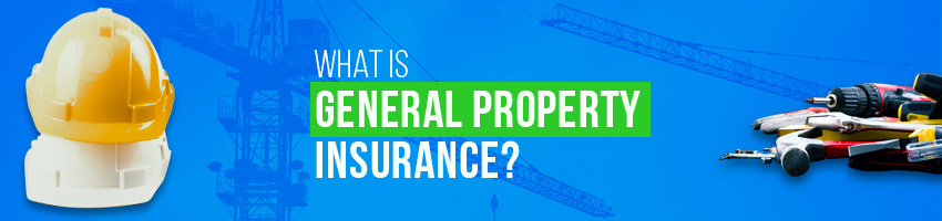 What is General Property Insurance?
