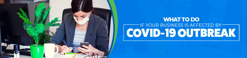 What to Do if Your Business is Affected by COVID-19 Outbreak