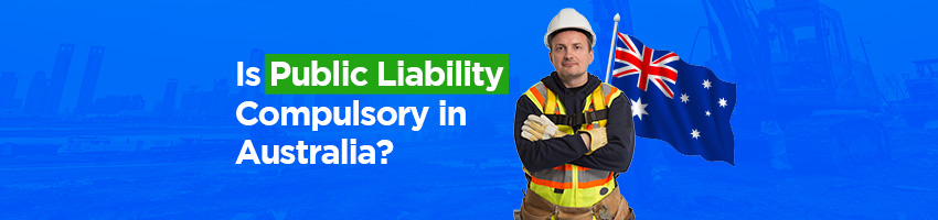 Is Public Liability Compulsory in Australia?