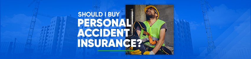 Should I Buy Personal Accident Insurance?