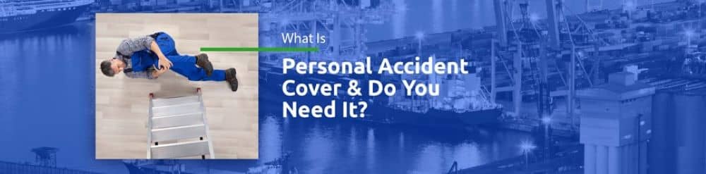 Personal Accident Insurance: What it is and Why You Need It