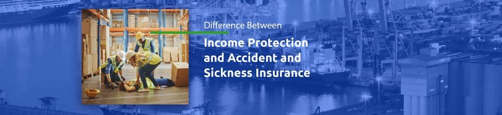 Difference Between Income Protection and Accident and Sickness Insurance